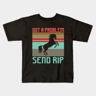Got a problem send rip saying Kids T-Shirt
